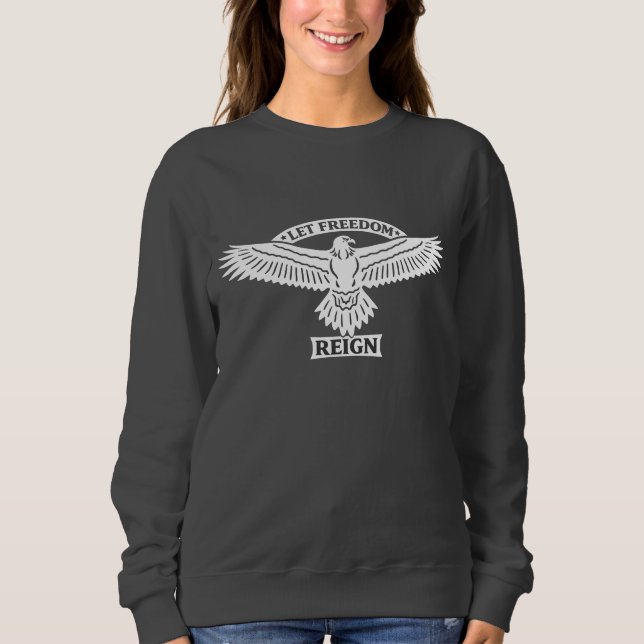 Let Freedom Reign – Eagle of Freedom Emblem Sweatshirt (Front)