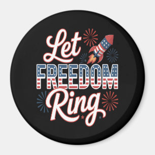 Let Freedom Ring Funny Quote Magnet