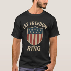 Let Freedom Ring T-Shirt