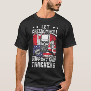 Let Freedom Roll Support our Truckers USA and Cana T-Shirt