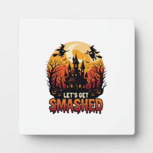 Let Get Smashed Halloween Haunted Castle Witches P Plaque