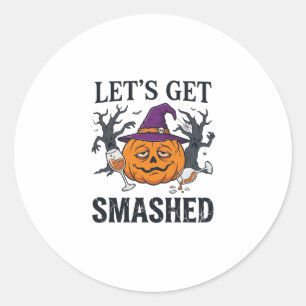 Let Get Smashed Halloween Pumpkin Witch Hat Wine G Classic Round Sticker