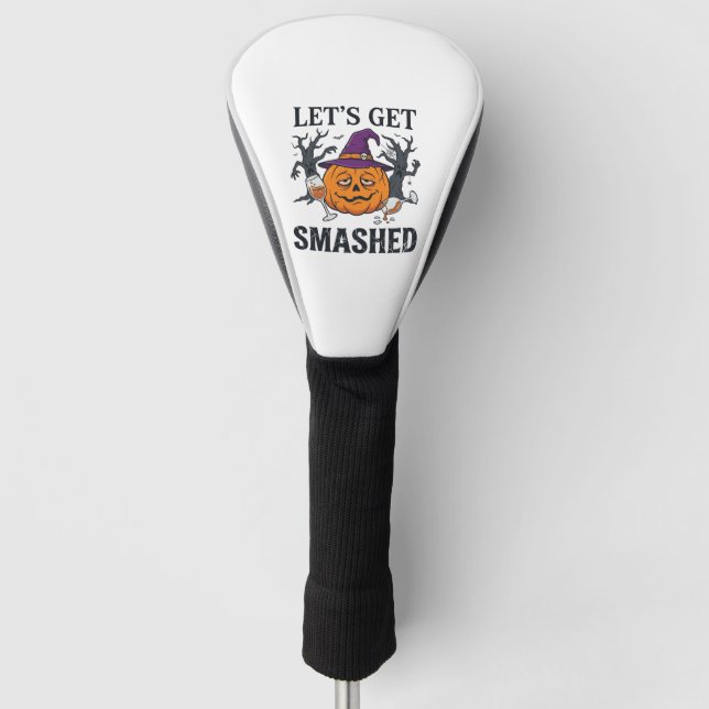 Let Get Smashed Halloween Pumpkin Witch Hat Wine G Golf Head Cover (Front)