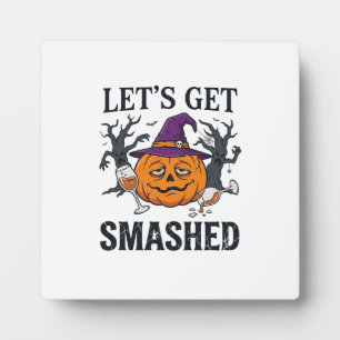 Let Get Smashed Halloween Pumpkin Witch Hat Wine G Plaque