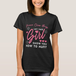 Let Girl Show You How To Hunt Hunting Hunter Girls T-Shirt