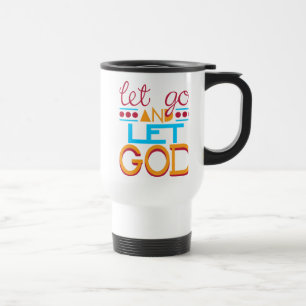 Let Go and Let GOD (Original Typography) Travel Mug