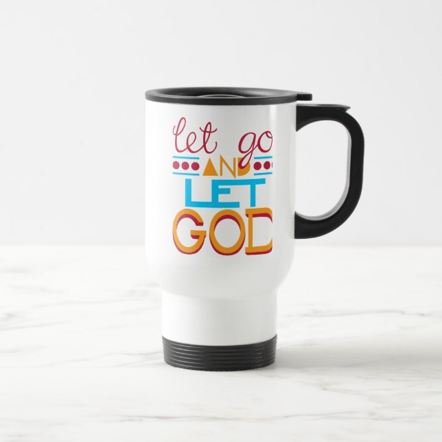 Let Go and Let GOD (Original Typography) Travel Mug (Right)