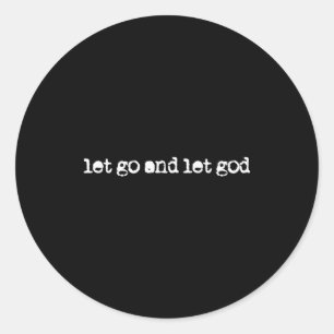 Let Go And Let God Trust In God Faith Christian Sa Classic Round Sticker