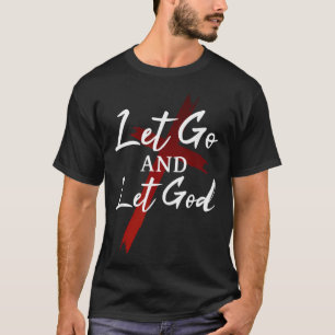 Let Go And Let God Trust In God Jesus Christian T-Shirt