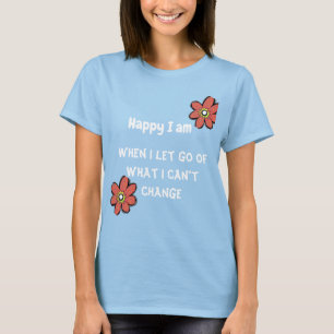Let go! Be the change! T-Shirt