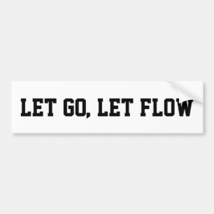 LET GO LET FLOW BUMPER STICKER