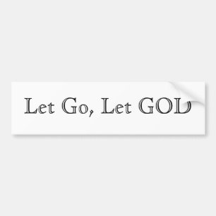 Let Go, Let GOD Bumper Sticker