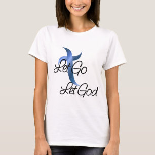 Let Go Let God Christian T-Shirt