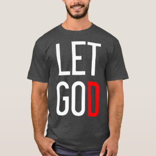 Let Go Let God Motivational T-Shirt