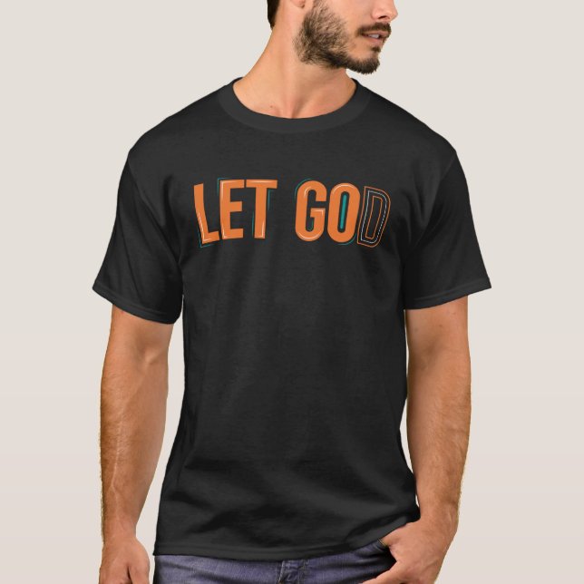 Let Go & Let God T-Shirt (Front)