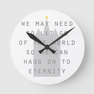 let go of the world to hang on to eternity lds round clock