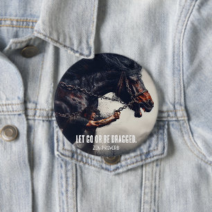 "Let Go or Be Dragged" and Powerful Horse 10 Cm Round Badge