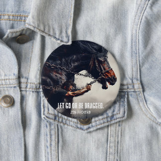 "Let Go or Be Dragged" and Powerful Horse 10 Cm Round Badge