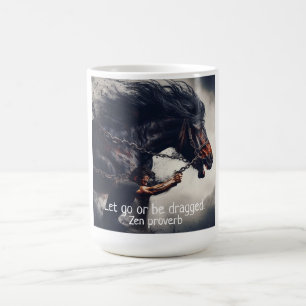 "Let Go or Be Dragged" and Rage Horse Coffee Mug