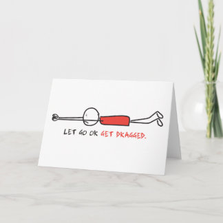 LET GO OR GET DRAGGED CARD