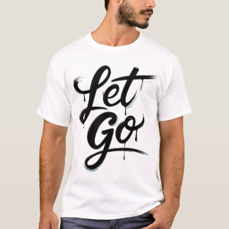 Let Go T-Shirt