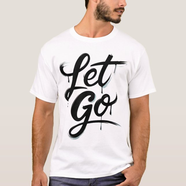 Let Go T-Shirt (Front)
