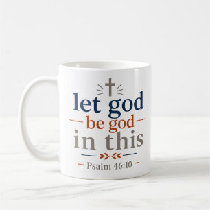 Let God Be God In This Inspiring Bible Verse Coffee Mug