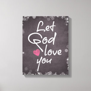 Let God Love You Quote Typography Canvas Print