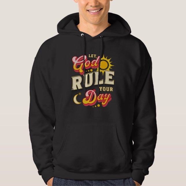 Let God Rule Your Day From Sun to Moon Christian Hoodie (Front)