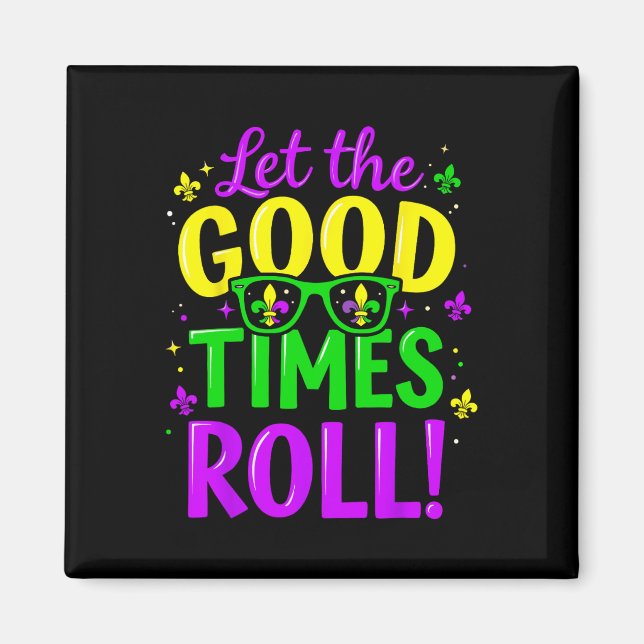 Let Good Times Roll Mardi Gras  Magnet (Front)