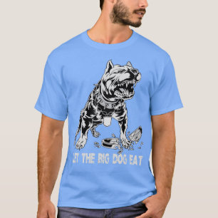 Let he Big Dogs Eat Weightlifting Bodybuilding Gym T-Shirt