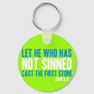 Let He Who Has Not Sinned Cast the First Stone Key Ring