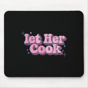 Let Her Cook Funny Memes Internet Memes Viral Tren Mouse Mat