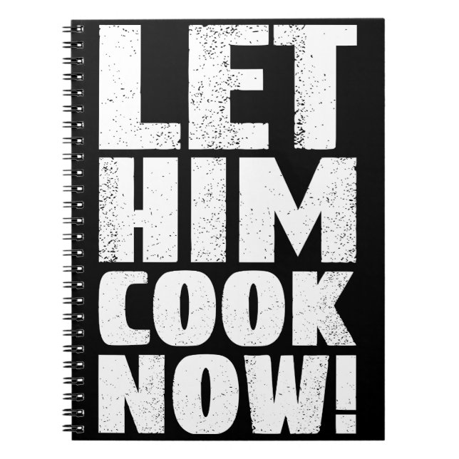 Let Him Cook Now! Notebook (Front)