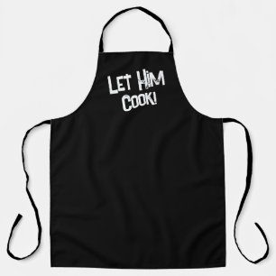 Let Him cook urban slang Black white Apron