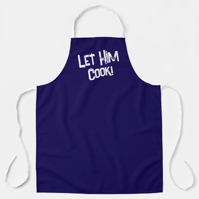Let Him cook urban slang Blue white Apron (Front)