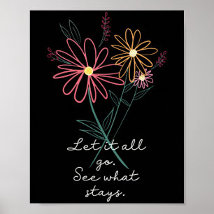 Let It All Go See What Stays Inspirational Wildflo Poster