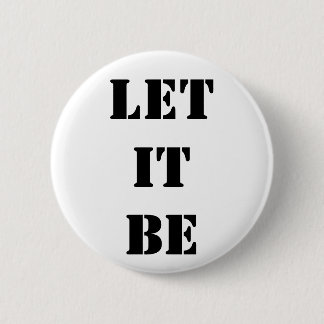 Let it be 6 cm round badge