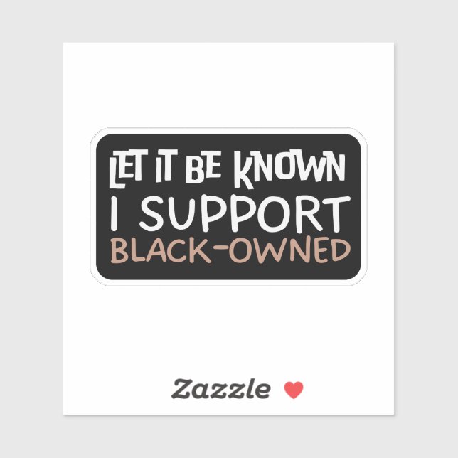 Let It Be Known I Support Black Owned - Support (Sheet)