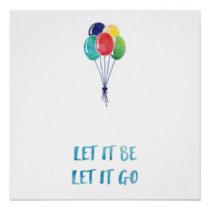 Let it be, let it go with colourful balloons poster