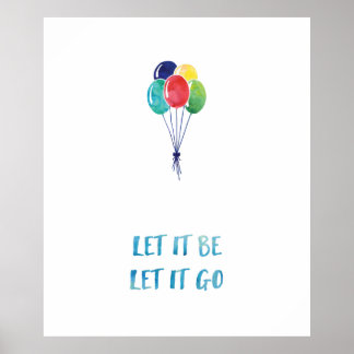 Let it be, let it go with colourful balloons poster