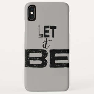 Let It Be Quote iPhone XS Max Case