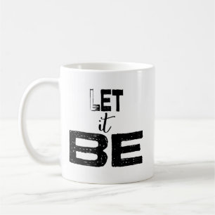 Let It Be Typography Quote Coffee Mug