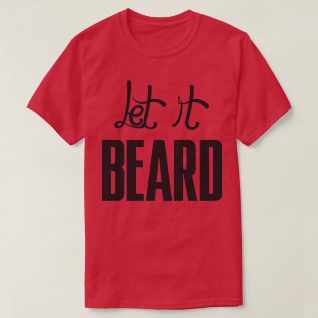 Let it beard T-Shirt (Design Front)