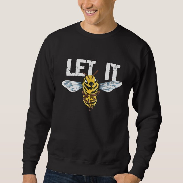 Let It Bee Beekeeper Beekeeping Bumblebee Save The Sweatshirt (Front)