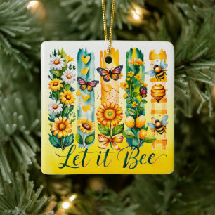Let It Bee Ceramic Ornament