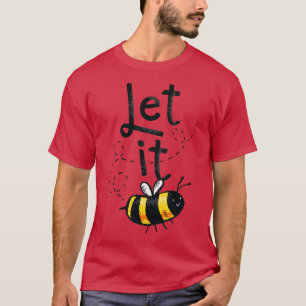 Let It Bee Happy Honey Bee Keeper Costume Mens Wom T-Shirt