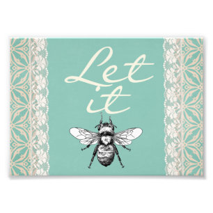 Let It "BEE" Photo Print