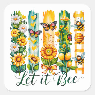 Let It Bee   Square Sticker