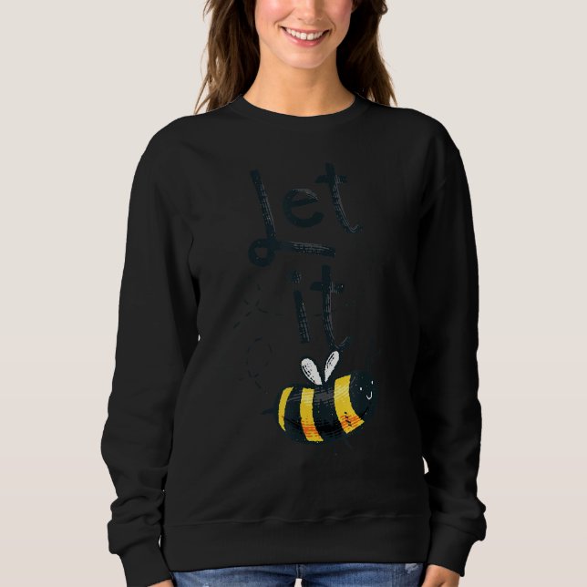 Let It Bee Sweatshirt (Front)